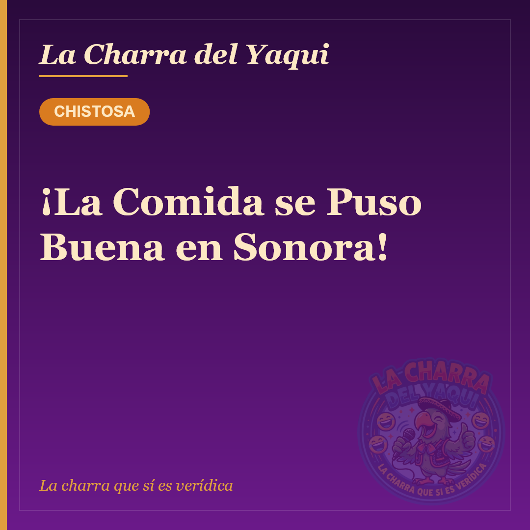 ¡La Comida se Puso Buena en Sonora!