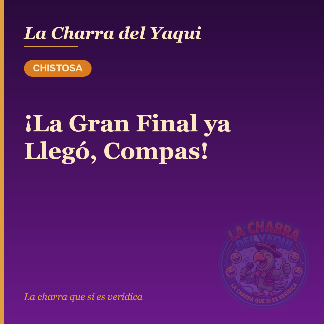 ¡La Gran Final ya Llegó, Compas!