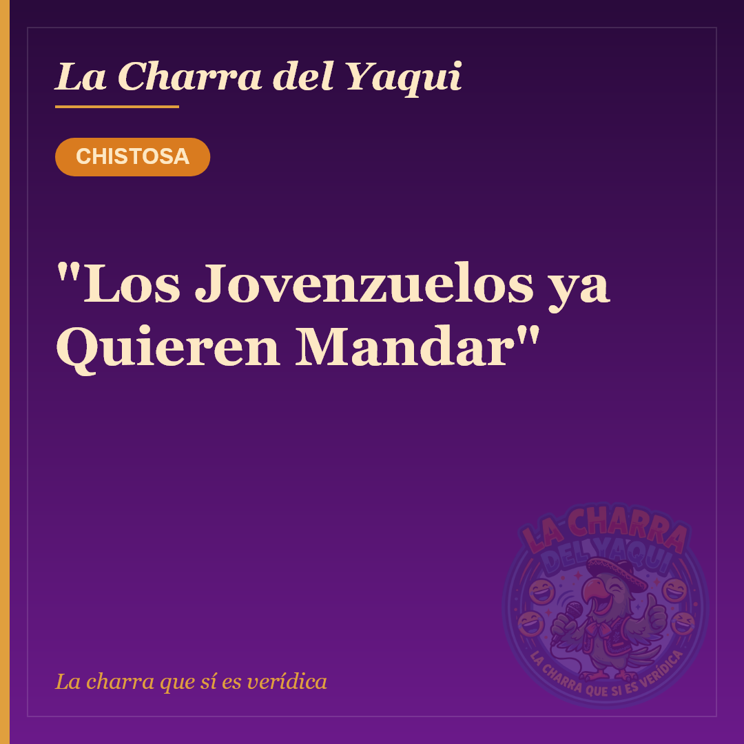 "Los Jovenzuelos ya Quieren Mandar"