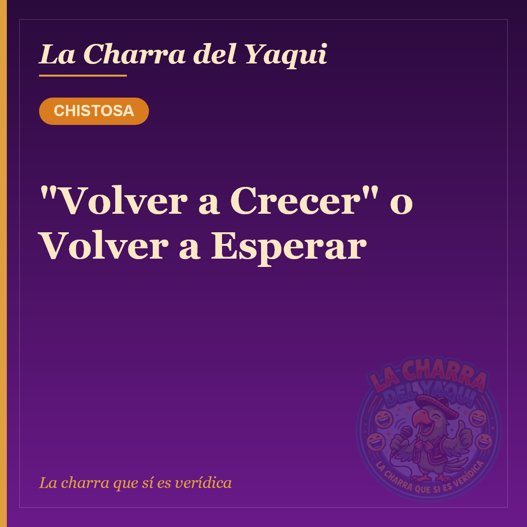 "Volver a Crecer" o Volver a Esperar