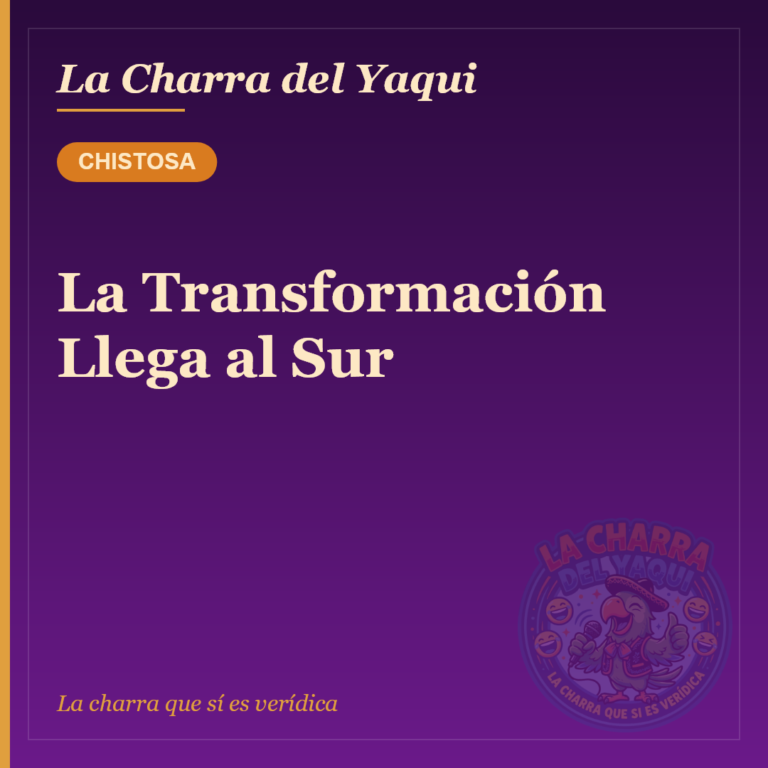 La Transformación Llega al Sur