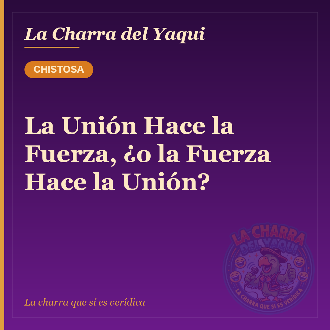 La Unión Hace la Fuerza, ¿o la Fuerza Hace la Unión?