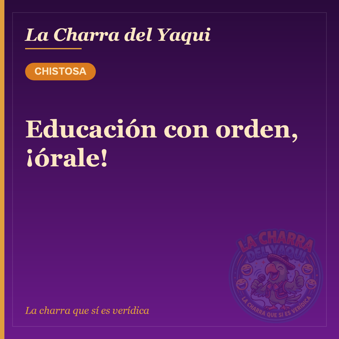 Educación con orden, ¡órale!