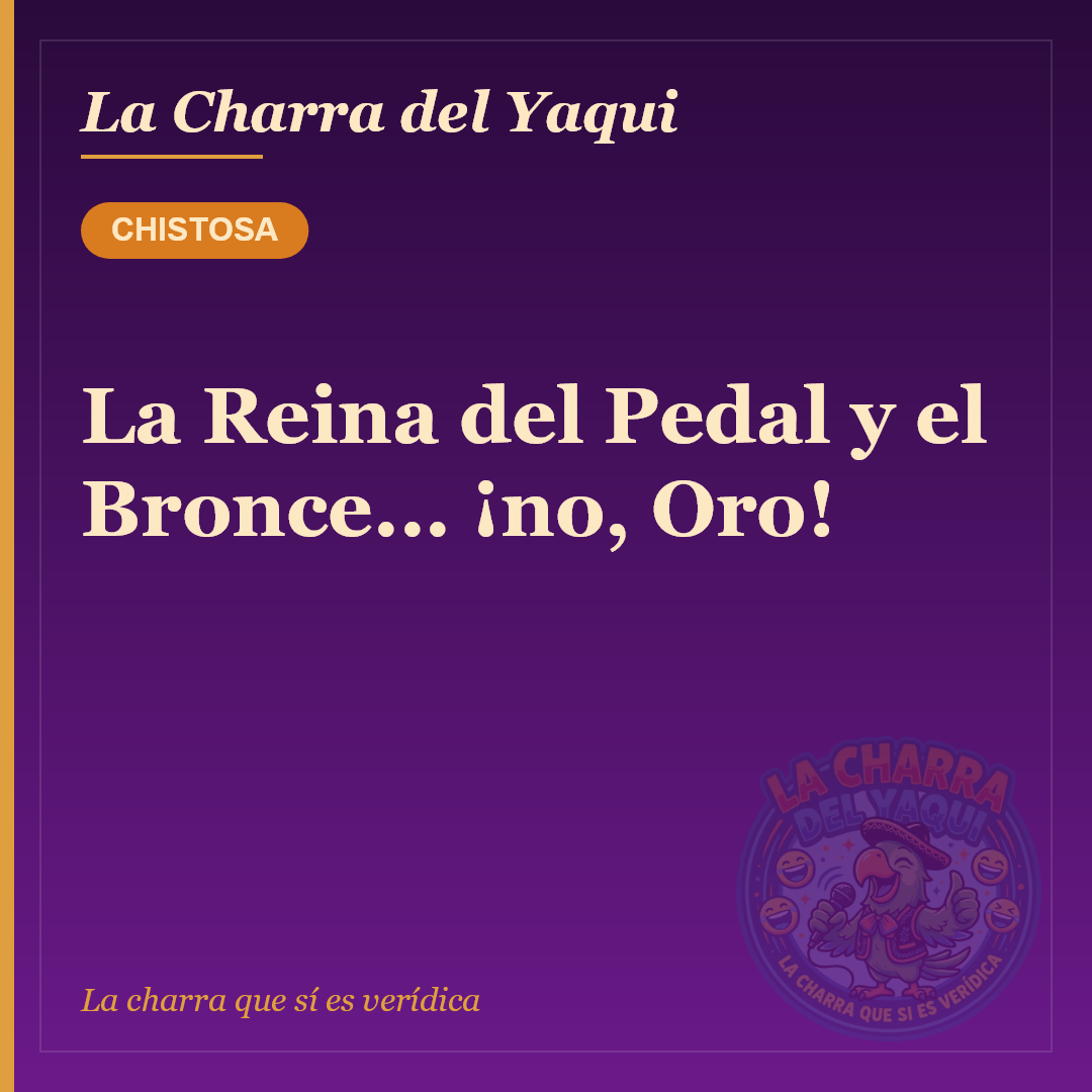 La Reina del Pedal y el Bronce... ¡no, Oro!