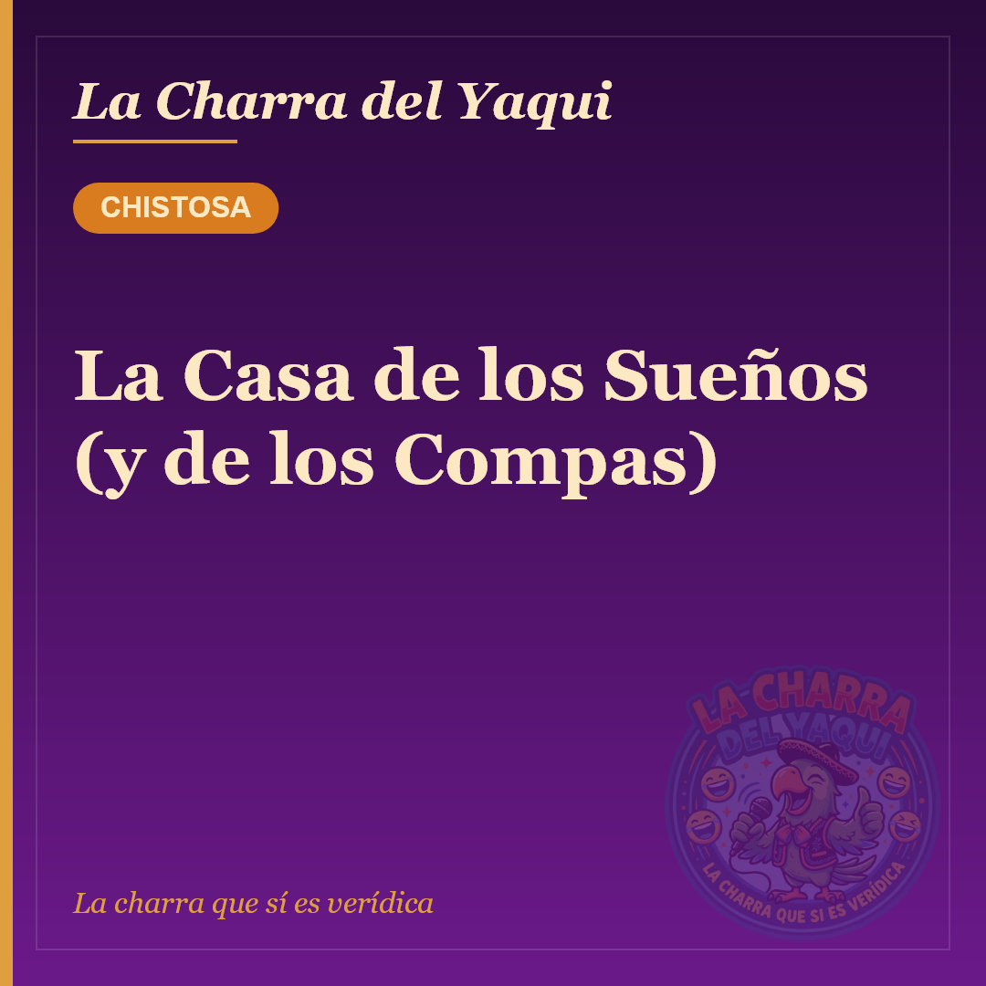 La Casa de los Sueños (y de los Compas)