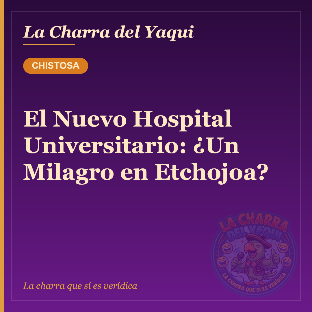 El Nuevo Hospital Universitario: ¿Un Milagro en Etchojoa?