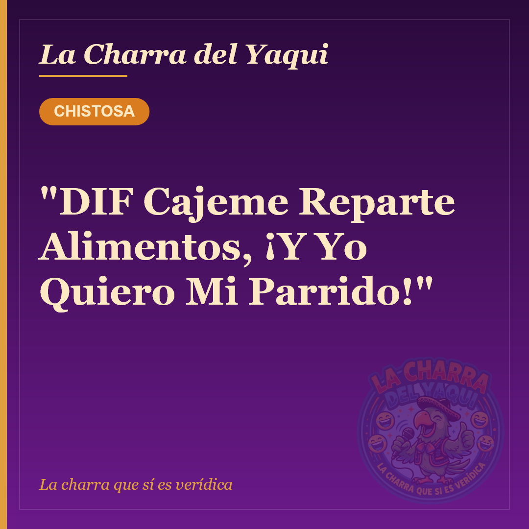 "DIF Cajeme Reparte Alimentos, ¡Y Yo Quiero Mi Parrido!"