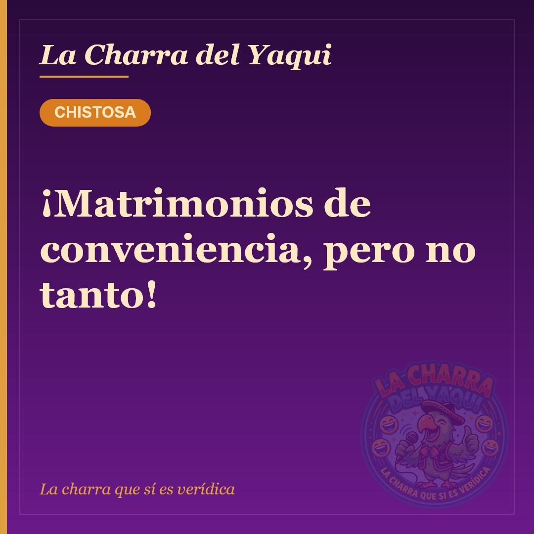 ¡Matrimonios de conveniencia, pero no tanto!