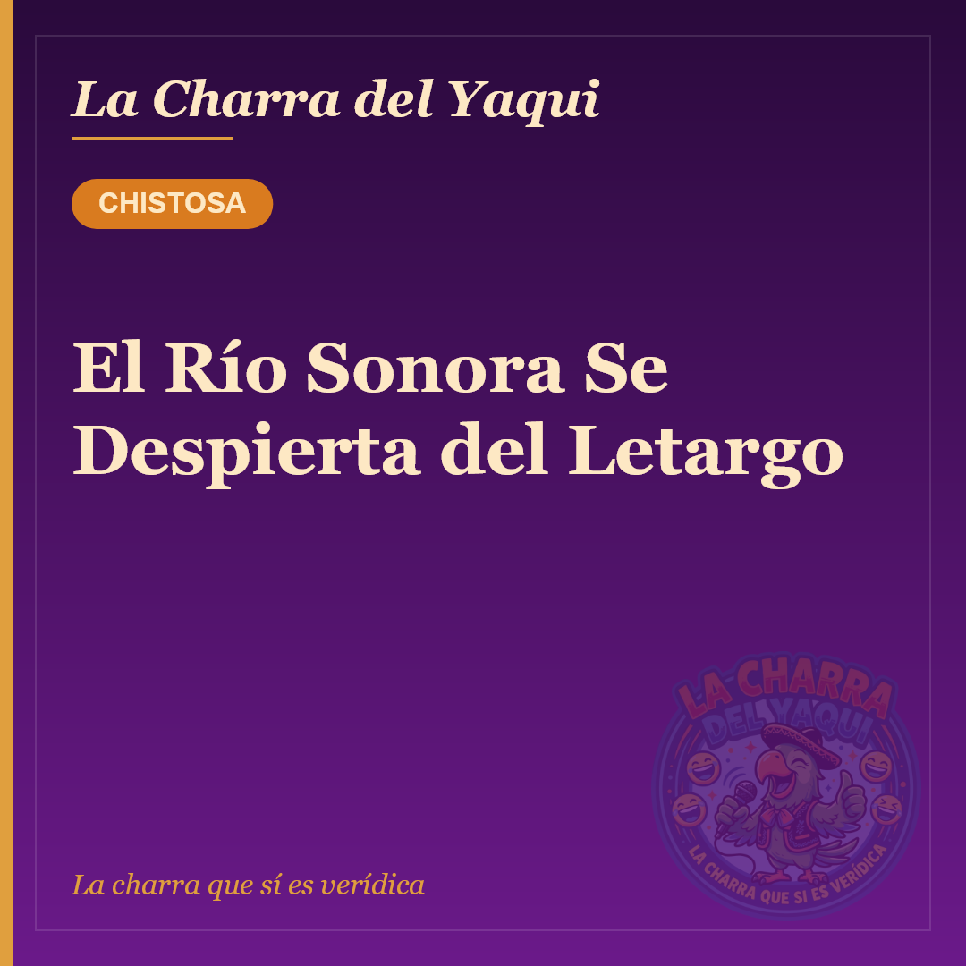 El Río Sonora Se Despierta del Letargo